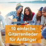 einfache Gitarrenlieder für Anfänger