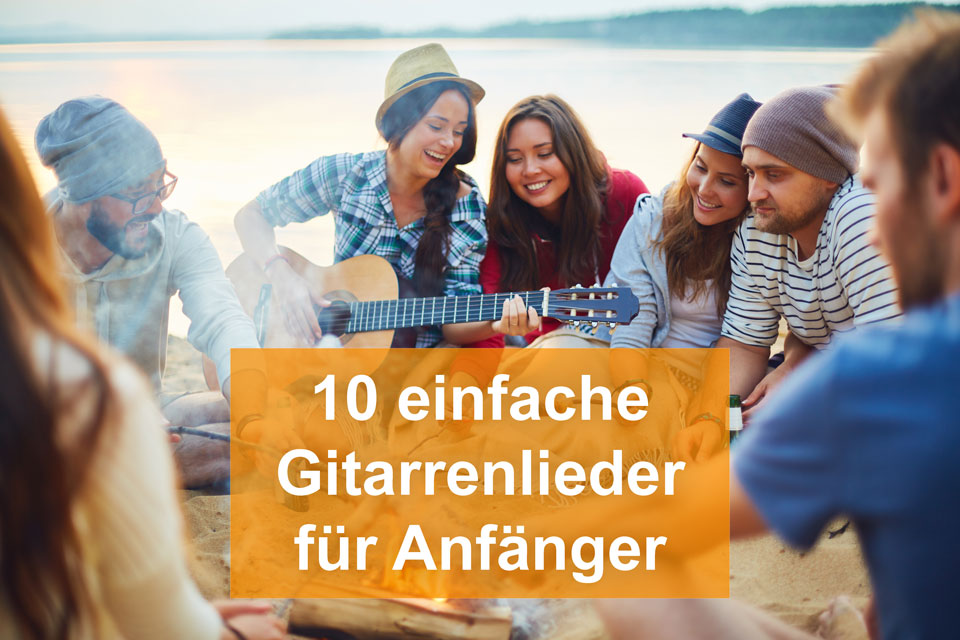 einfache Gitarrenlieder für Anfänger