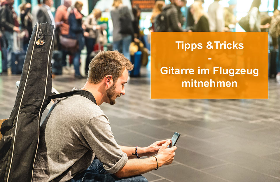 Gitarre im Flugzeug mitnehmen